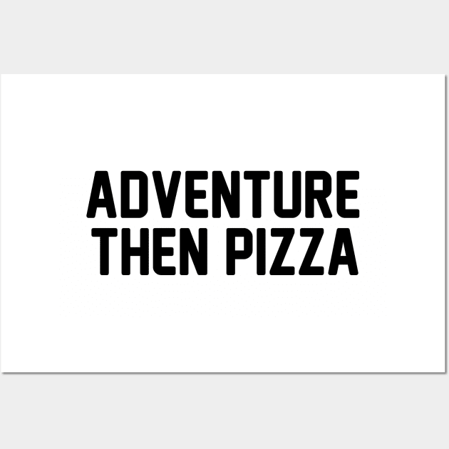 Adventure Then Pizza Wall Art by Venus Complete